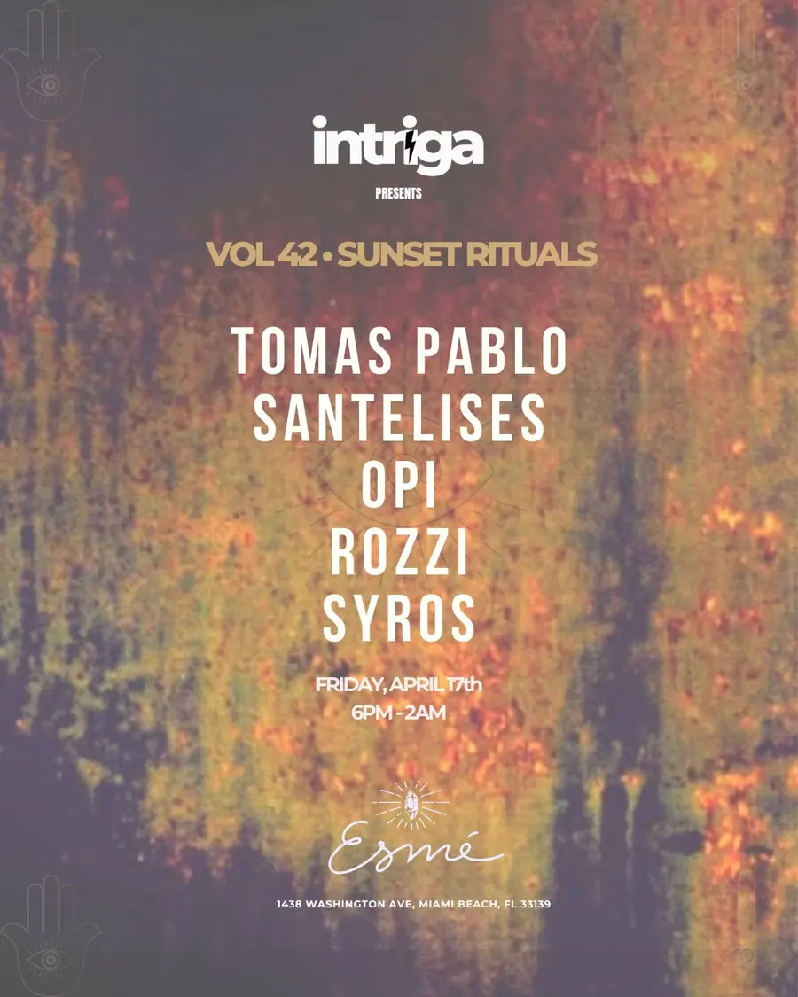 Flyer — Intriga Collective, Vol. 42 — Sunset Rituals at Esmé Miami Beach, Fri 17 Apr 2026